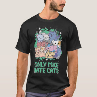 Only Mice Hate Cats Sayings Cat  Quotes Kitten Cat T-Shirt