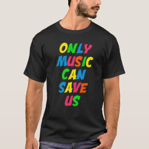 Only Music Can Save Us Cool Classic T-shirt