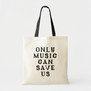 Only Music Can Save Us // Fun Music Quote Tote Bag