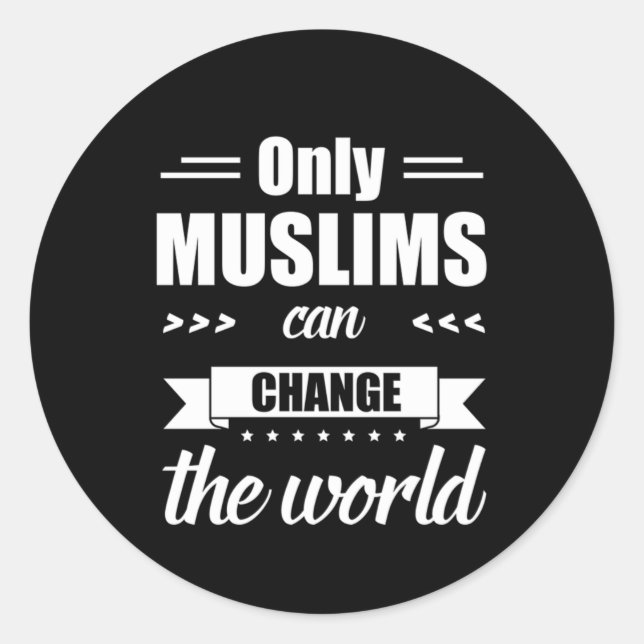 Only Muslim Can Change The World Allah Islam Gift Classic Round Sticker (Front)