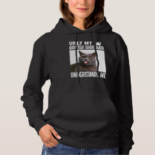 Only My British Shorthair Understands Me British C Hoodie