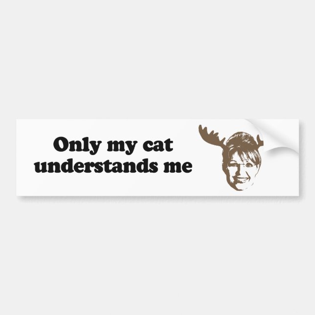 Only my cat understands me bumper sticker (Front)