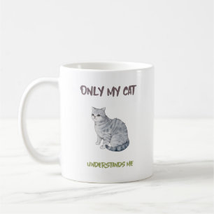 Only My Cat Understands Me funny pet meme  Coffee Mug