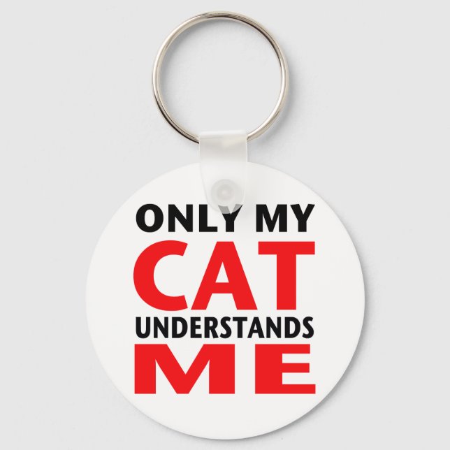 Only My Cat Understands Me Key Ring (Front)