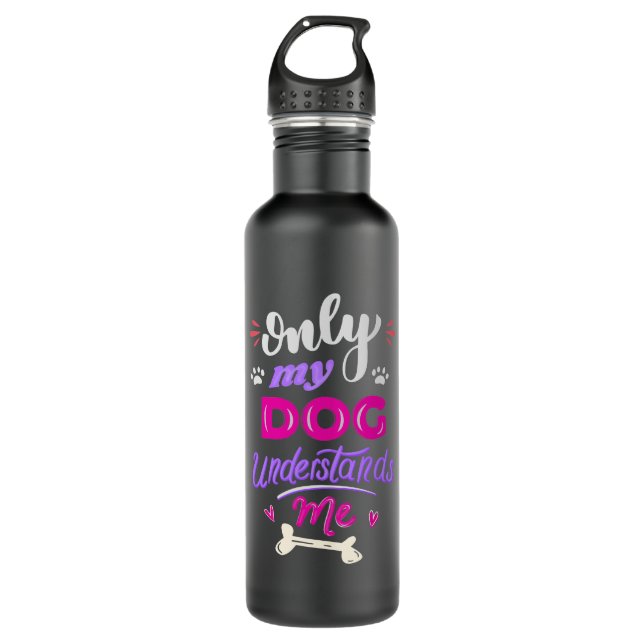 Only my dog understands me 710 ml water bottle (Front)