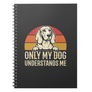 Only My Dog Understands Me Vintage Dog Notebook