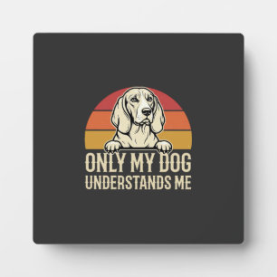 Only My Dog Understands Me Vintage Dog Plaque