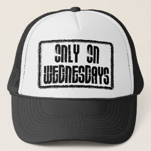 Only on Wednesdays Trucker Hat
