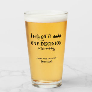 Only One Decision - Funny Groomsman Proposal Glass