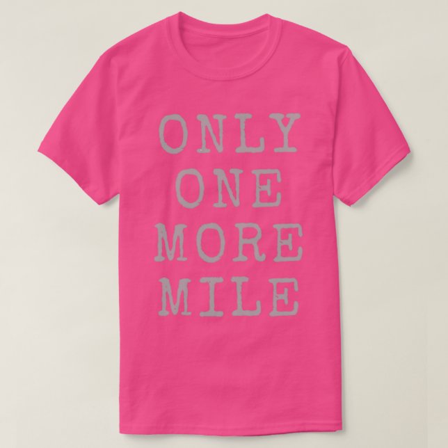 Only One More Mile T-Shirt (Design Front)