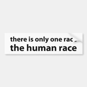 Only One Race: The Human Race Bumper Sticker