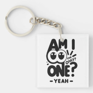 Only One Yeah Key Ring