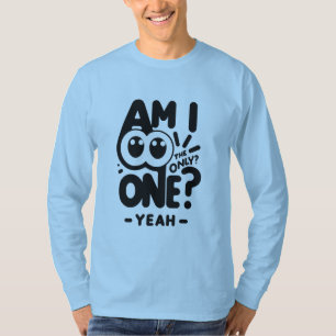 Only One Yeah  T-Shirt
