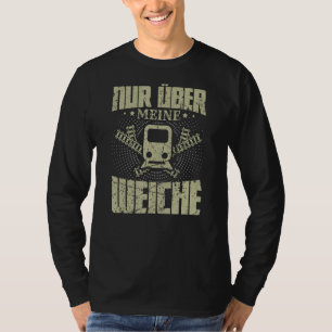 Only Over My Soft Train Driver Railway Locomotive T-Shirt