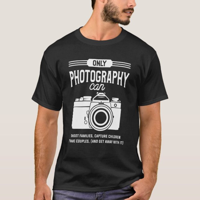 Only Photographers Can Shoot Families Capture Chil T-Shirt (Front)