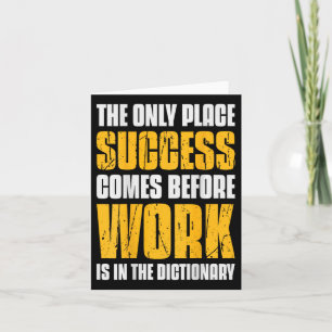 Only Place Success Comes Before Work Is In The Dic Card