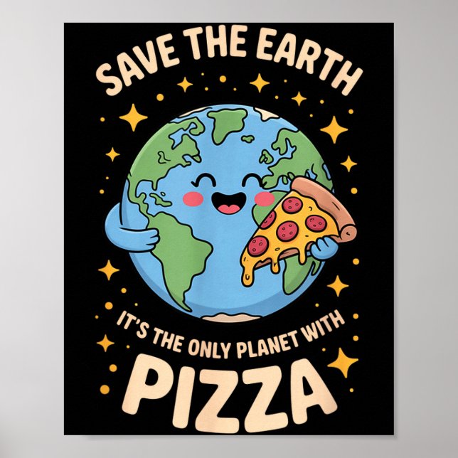 Only planet with pizza save the earth  poster (Front)