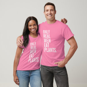 Only Real Men Eat Plants T-Shirt