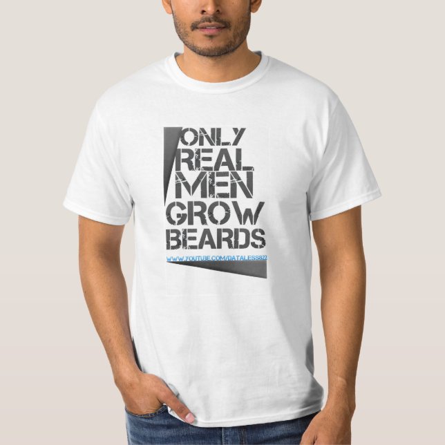 Only Real Men Grow Beards T-Shirt (Front)