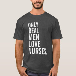 Only Real Men Love Nurses T-Shirt
