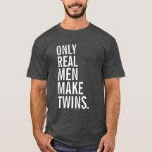 Only Real Men Make Twins