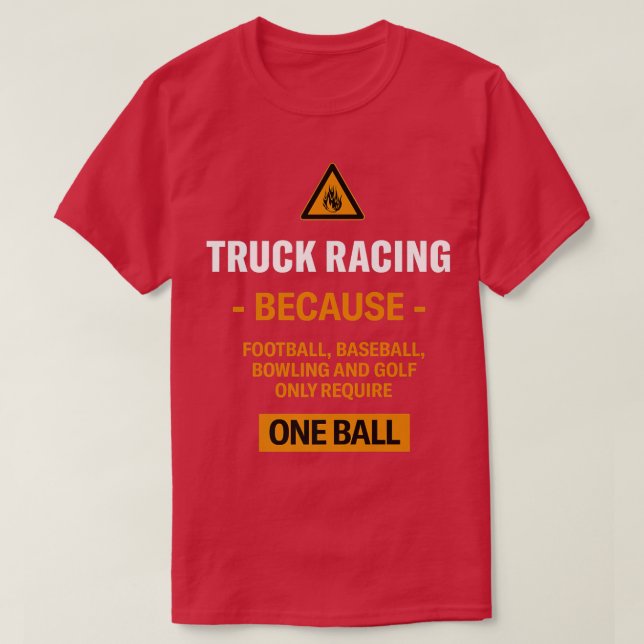 Only Require One Ball Truck Racing Adventure Sport T-Shirt (Design Front)