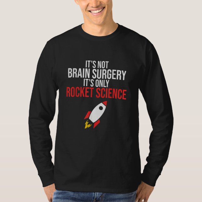 Only Rocket Science Aerospace Engineer Engineering T-Shirt (Front)