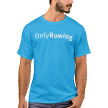 Only Rowing funny gift for rowers