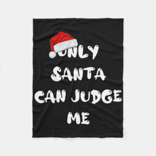Only Santa Can Judge Me  Fleece Blanket