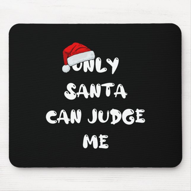 Only Santa Can Judge Me  Mouse Mat (Front)
