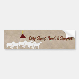 Only Sheep Need Shepherd Bumper Sticker