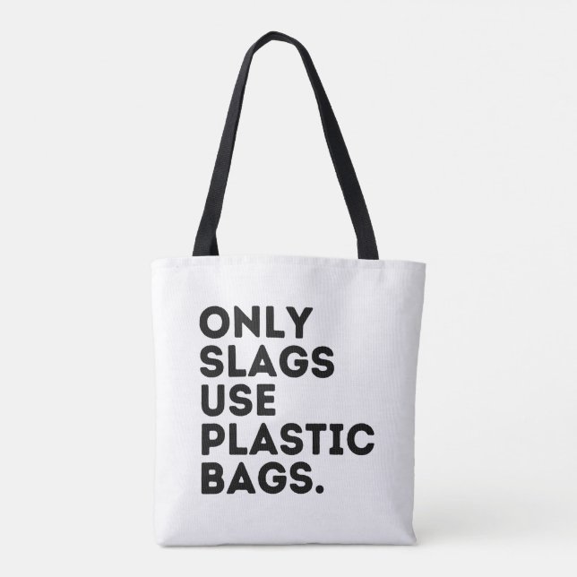 Only Slags Use Plastic Bags (Back)