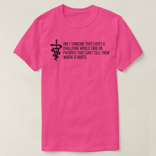 Only someone that loves a challenge Veterinary Med T-Shirt (Design Front)