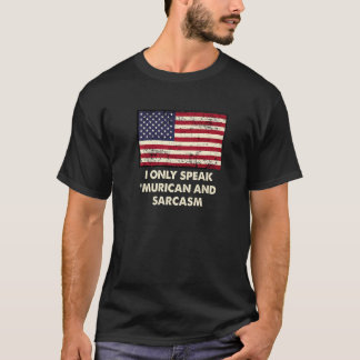 Only Speak Murican and Sarcasm American Funny USA  T-Shirt