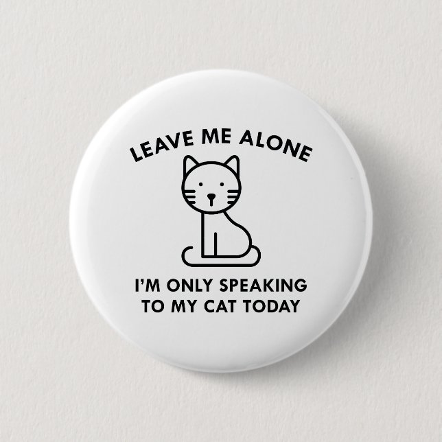 Only Speaking To My Cat 6 Cm Round Badge (Front)