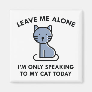 Only Speaking To My Cat Magnet