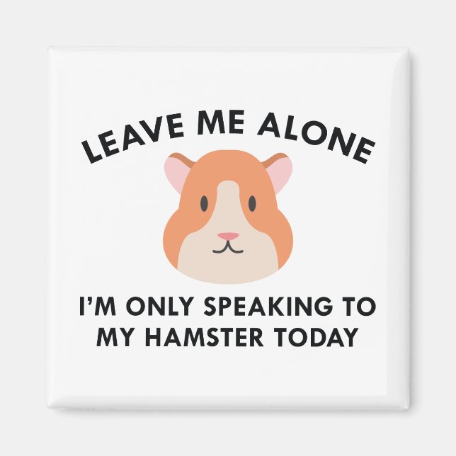 Only Speaking To My Hamster Magnet (Front)