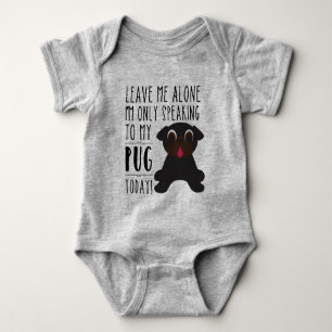 Only Speaking To My Pug Today Baby Bodysuit
