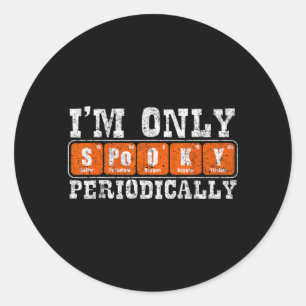 Only Spooky Periodically Halloween Funny Chemistry Classic Round Sticker