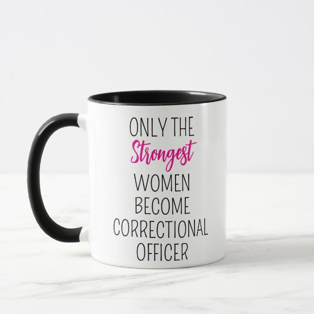 only strongest women become Correctional Officer Mug (Left)