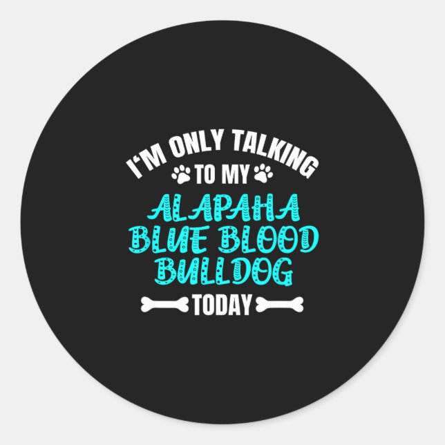 Only Talking To My Alapaha Blue Blood Bulldog Toda Classic Round Sticker (Front)