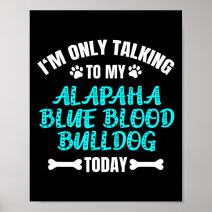 Only Talking To My Alapaha Blue Blood Bulldog Toda Poster