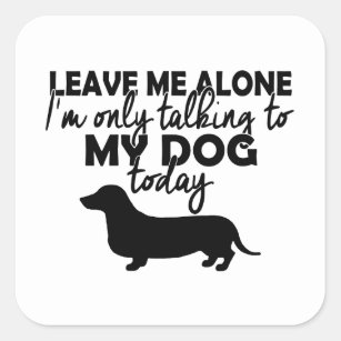 Only Talking To My Dog Square Sticker