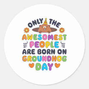 Only The Awesomest Are Born On Groundhog Day Funny Classic Round Sticker