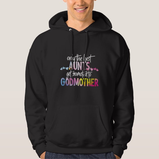 Only The Best Aunts Get Promoted To Godmother Hoodie (Front)