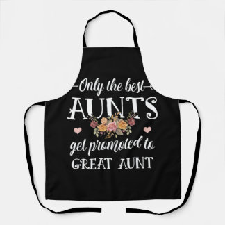 Only The Best Aunts Get Promoted To Great Aunt Apron