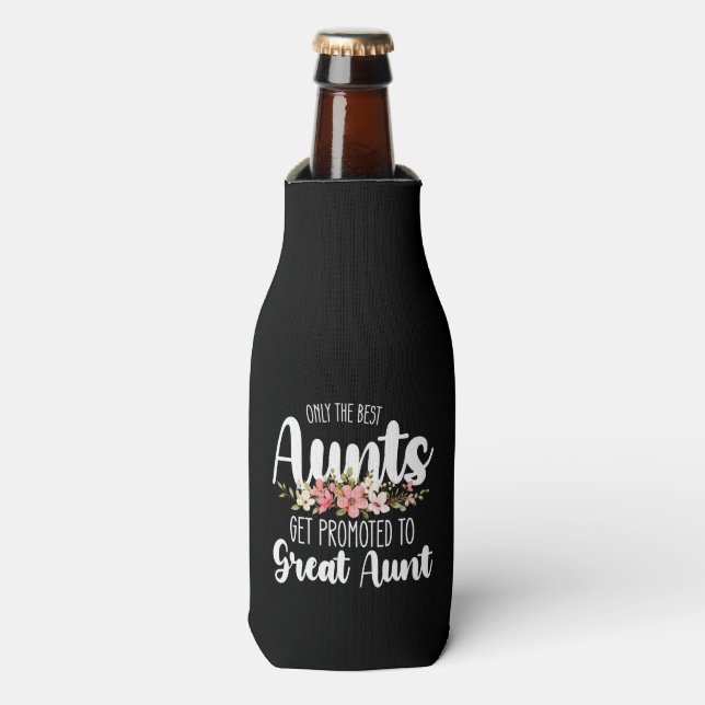 Only The Best Aunts Get Promoted To Great Aunt Bottle Cooler (Bottle Front)