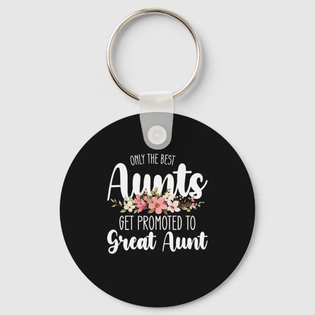 Only The Best Aunts Get Promoted To Great Aunt Key Ring (Front)