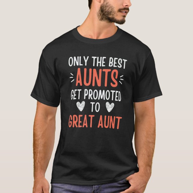 Only The Best Aunts Get Promoted To Great Aunt Quo T-Shirt (Front)