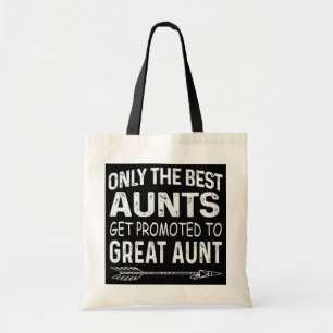 Only The Best Aunts Get Promoted To Great Aunt Tote Bag
